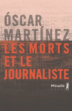 Óscar Martínez – Les morts et le journaliste